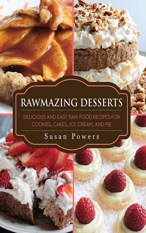Rawmazing Desserts -  Susan Powers