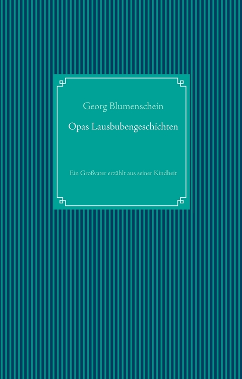 Opas Lausbubengeschichten - Georg Blumenschein