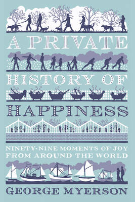 Private History of Happiness -  George Myerson