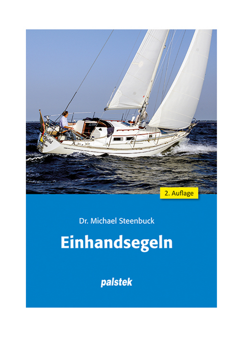 Einhandsegeln 2. Auflage - Michael Dr. Steebuck