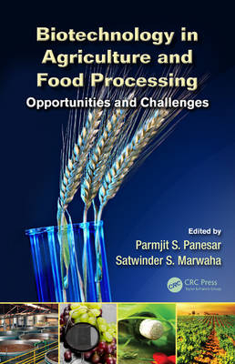 Biotechnology in Agriculture and Food Processing -  Satwinder S. Marwaha,  Parmjit S. Panesar
