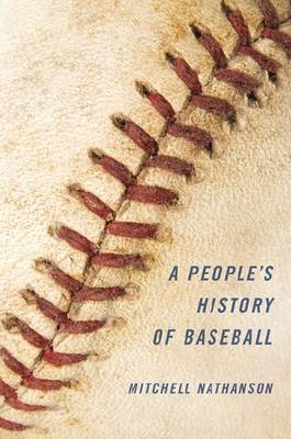 People's History of Baseball -  Mitchell Nathanson