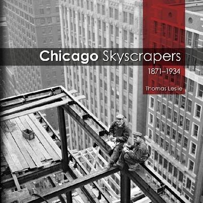 Chicago Skyscrapers, 1871-1934 -  Thomas Leslie