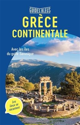 Gr&egrave;ce continentale : avec les &icirc;les du golfe Saronique