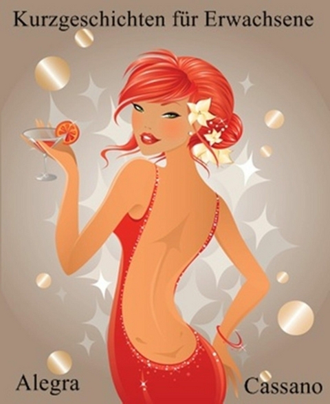Kurzgeschichten f&uuml;r Erwachsene - Alegra Cassano
