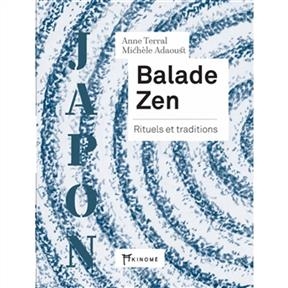Balade zen : rituels et traditions : Japon