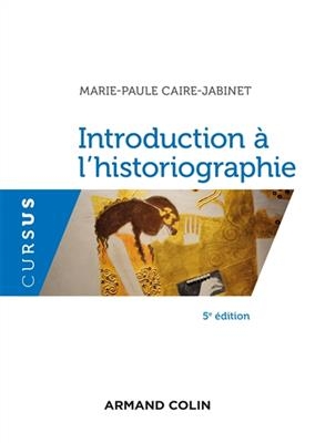 Introduction &agrave; l'historiographie -  Caire-jabinet