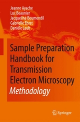 Sample Preparation Handbook for Transmission Electron Microscopy - Jeanne Ayache, Luc Beaunier, Jacqueline Boumendil, Gabrielle Ehret, Dani&egrave;le Laub