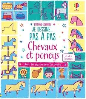Je dessine... pas &agrave; pas : chevaux et poneys : et des licornes - Fiona Watt