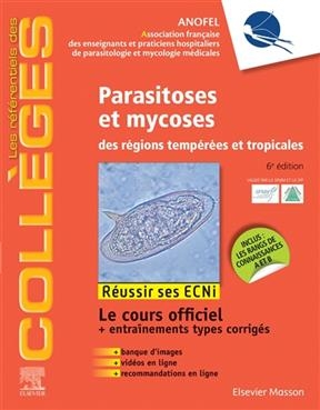 Parasitoses et mycoses des r&eacute;gions temp&eacute;r&eacute;es et tropicales : r&eacute;ussir ses ECNi : le cours officiel + entra&icirc;nements typ...