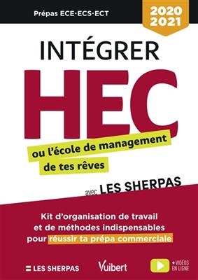 Intégrer HEC ou l'école de management de tes rêves avec les Sherpas : kit d'organisation de travail et de méthodes in... - William Mievre, Etienne Porche