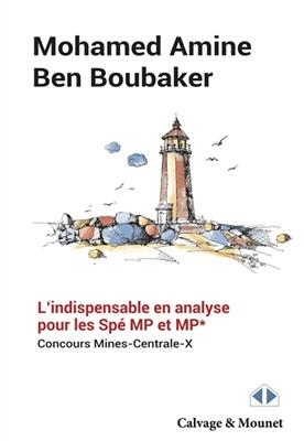L'indispensable en analyse pour les spé MP et MP* : concours Mines, Centrale, X