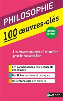 Philosophie : 100 oeuvres-cl&eacute;s : les oeuvres majeures &agrave; conna&icirc;tre pour le nouveau bac