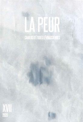 Cahiers d'&eacute;tudes l&eacute;vinassiennes, n&deg; 17. La peur -  Revue