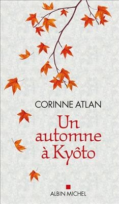 Un automne &agrave; Ky&ocirc;to - Corinne Atlan