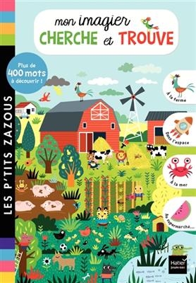 Mon imagier cherche et trouve : plus de 400 mots &agrave; d&eacute;couvrir !