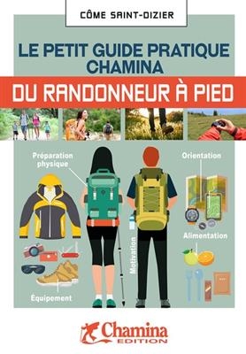 Randonneur &agrave; pied - petit guide pratique Chamina