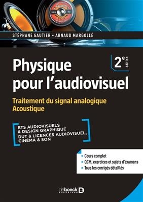Physique pour l'audiovisuel. Traitement du signal analogique, acoustique : BTS audiovisuels & design graphique, DUT &... -  Margolle Arnaud