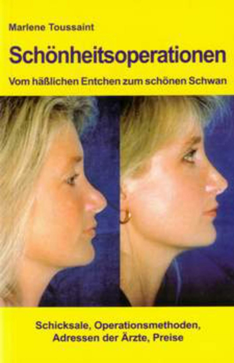Sch&ouml;nheitsoperationen -Vom h&auml;sslichen Entchen zum sch&ouml;nen Schwan - Marlene Toussaint
