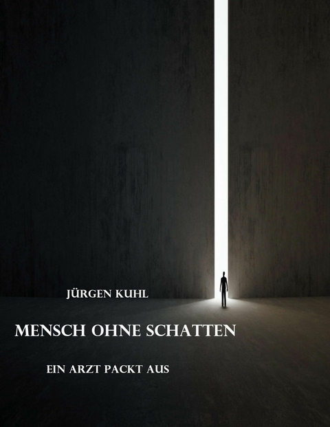 Mensch ohne Schatten -  J&uuml;rgen Kuhl