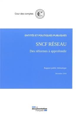 SNCF r&eacute;seau : des r&eacute;formes &agrave; approfondir : rapport public th&eacute;matique, d&eacute;cembre 2018 -  COUR DE COMPTES