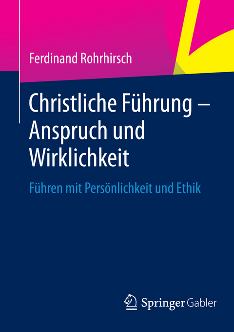 Christliche F&uuml;hrung - Anspruch und Wirklichkeit - Ferdinand Rohrhirsch