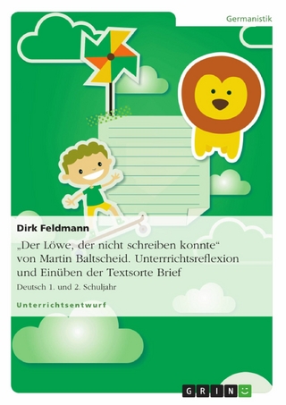 'Der Löwe, der nicht schreiben konnte' von Martin Baltscheid. Unterrrichtsreflexion und Einüben der Textsorte Brief