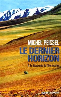 Le dernier horizon : à la recherche du Tibet inconnu