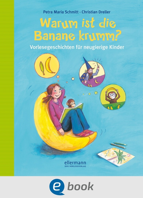 Warum ist die Banane krumm? - Petra Maria Schmitt, Christian Dreller