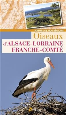 Oiseaux d'Alsace-Lorraine, Franche-Comt&eacute; -  Collectif