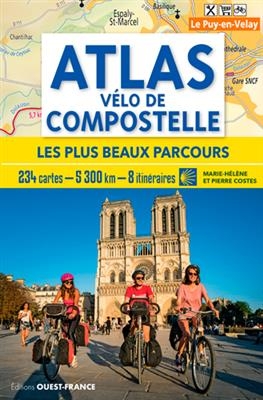 Atlas v&eacute;lo de Compostelle : les plus beaux parcours : 234 cartes, 5.300 km, 8 itin&eacute;raires - Marie-H&eacute;l&egrave;ne Costes, Pierre Costes