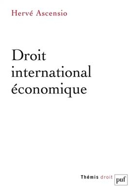 Droit international &eacute;conomique - Herv&eacute; Ascensio