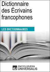 Dictionnaire des &Eacute;crivains francophones -  Encyclopaedia Universalis