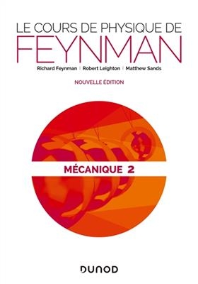 Le cours de physique de Feynman. M&eacute;canique. Vol. 2 - Richard Phillips Feynman, R. Leighton,  Sands M.