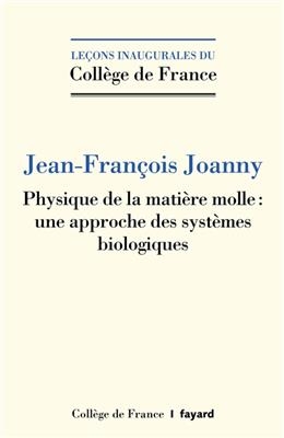 Physique de la matière molle : une approche des systèmes biologiques