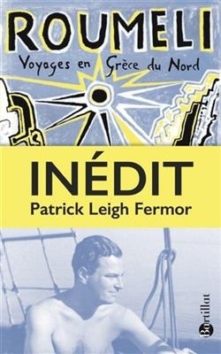 Roumeli : voyages en Gr&egrave;ce du Nord - Patrick Leigh Fermor