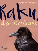 Raku, der Kolkrabe - Lothar Streblow