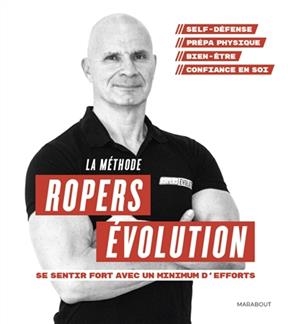 La m&eacute;thode Ropers &eacute;volution : se sentir fort avec un minimum d'efforts - Franck Ropers