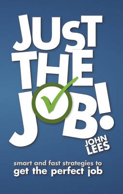 Just the Job! -  John Lees