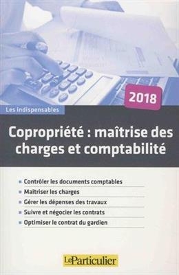 Copropri&eacute;t&eacute; : ma&icirc;trise des charges et comptabilit&eacute; : contr&ocirc;ler les documents comptables, ma&icirc;triser les charges, g&eacute;rer... -  Le Particulier (p&eacute;riodique)
