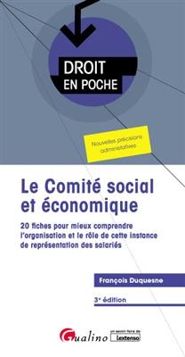 Le comité social et économique : 20 fiches pour mieux comprendre l'organisation et le rôle de cette instance de repré...