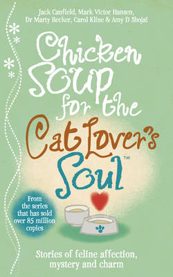 Chicken Soup for the Cat Lover's Soul -  Marty Becker,  Jack Canfield,  Mark Victor Hansen,  Carol Kline,  Amy D. Shojai