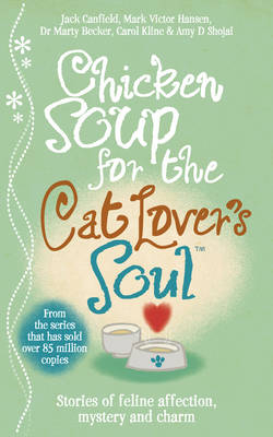 Chicken Soup for the Cat Lover''s Soul -  Dr Marty Becker,  Jack Canfield,  Amy D. Shojai,  Mark Victor Hansen,  Carol Kline