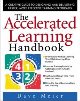 Accelerated Learning Handbook: A Creative Guide to Designing and Delivering Faster, More Effective Training Programs