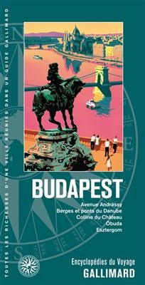 Budapest : avenue Andrassy, berges et ponts du Danube, colline du ch&acirc;teau, Obuda, Esztergom