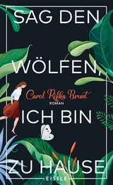 Sag den Wölfen, ich bin zu Hause - Carol Rifka Brunt
