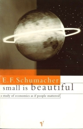Small Is Beautiful -  E F Schumacher