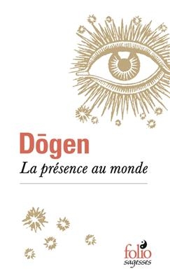 La pr&eacute;sence au monde -  D&ocirc;gen