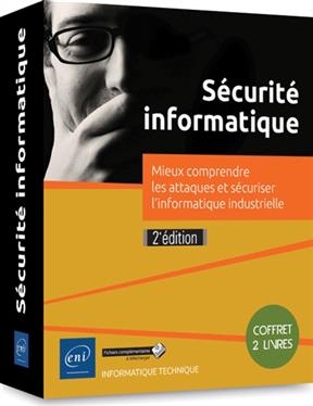 Sécurité informatique : mieux comprendre les attaques et sécuriser l'informatique industrielle : coffret 2 livres - Marion Agé, Joffre et al. Clarhaut