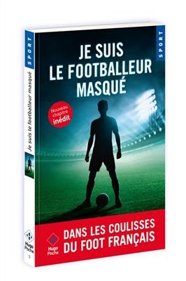 Je suis le footballeur masqu&eacute; : dans les coulisses du foot fran&ccedil;ais -  Maillet-g